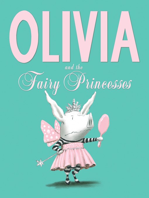 Title details for Olivia and the Fairy Princesses by Ian Falconer - Available